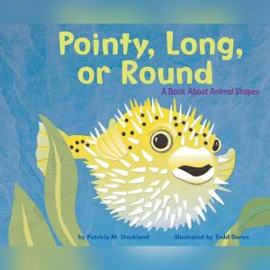 Pointy, Long, or Round: A Book About Animal Shapes