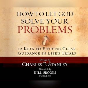 How to Let God Solve Your Problems, Dr. Charles F. Stanley