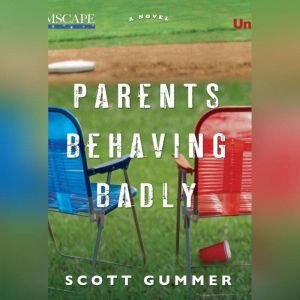 Parents Behaving Badly, Scott Gummer