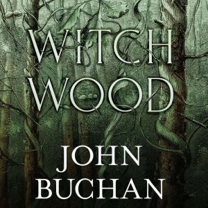 Witch Wood, John Buchan