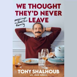 We Thought Theyd Never Leave, Tony Shalhoub
