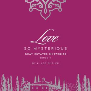 Love So Mysterious: Gray Estates Mysteries Book 4