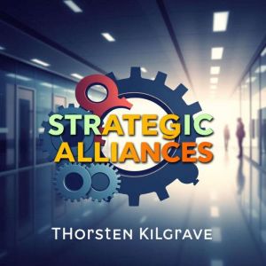 Strategic Alliances: The Game-Changer for Business Rebels: "Unleash your business potential! Discover powerful audio lessons t
