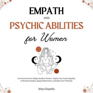 Empath and Psychic Abilities for Wome..., Maya Kapadia