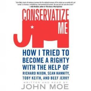 Conservatize Me, John Moe