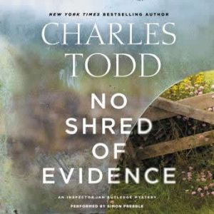 No Shred of Evidence: An Inspector Ian Rutledge Mystery, Charles Todd