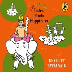Indra Finds Happiness, Devdutt Pattanaik