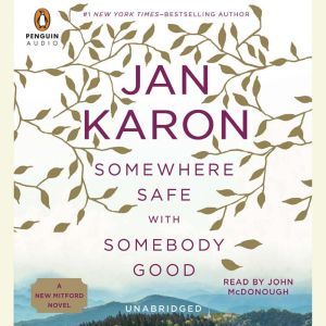 Somewhere Safe with Somebody Good: The New Mitford Novel, Jan Karon