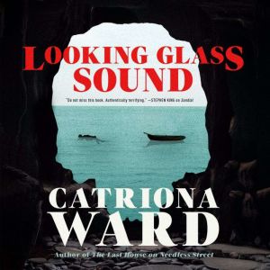 Looking Glass Sound, Catriona Ward