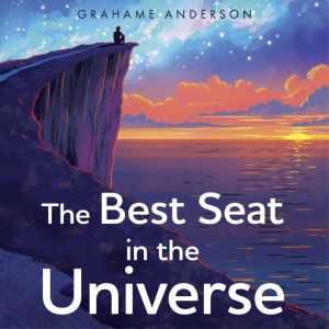 The Best Seat in the Universe: The uplifting, life-enhancing story that has changed thousands of lives