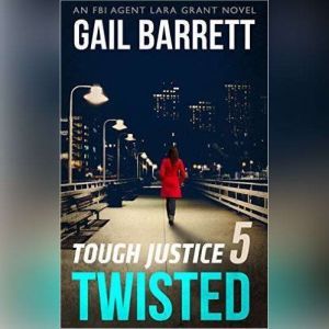 Tough Justice Twisted Part 5 of 8, Gail Barrett