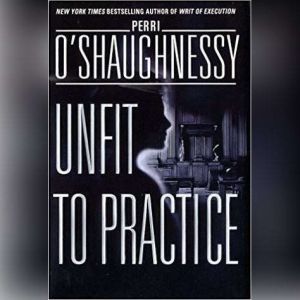 Unfit to Practice, Perri OShaughnessy