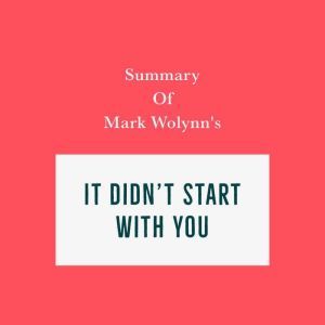 Summary of Mark Wolynns It Didnt St..., Swift Reads
