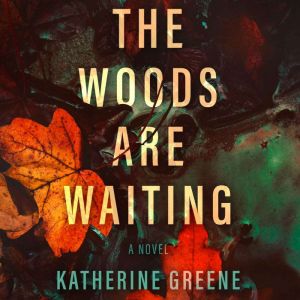 The Woods Are Waiting, Katherine Greene