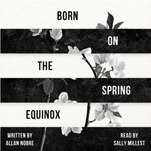 Born on the Spring Equinox, Allan Nobre
