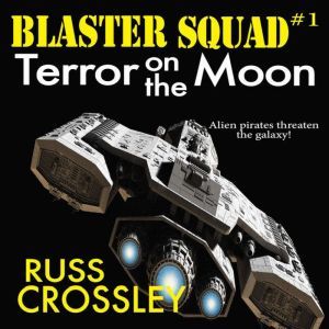 Blaster Squad 1 Terror on the Moon, Russ Crossley