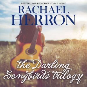 The Darling Songbirds Trilogy, Rachael Herron