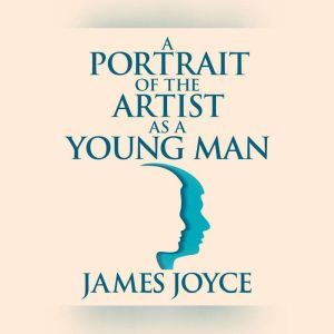 Portrait of the Artist as a Young Man..., James Joyce