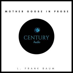Mother Goose in Prose, L. Frank Baum