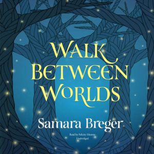 Walk Between Worlds, Samara Breger