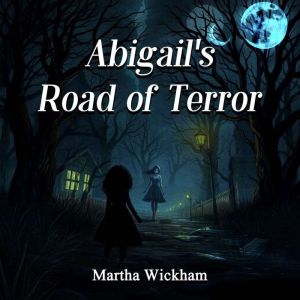 Abigail's Road of Terror: A Twisted Tale