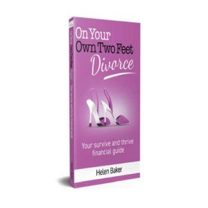 On Your Own Two Feet: Divorce: Your survive and thrive financial guide