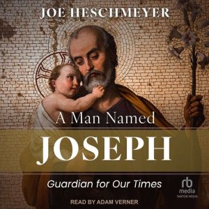 A Man Named Joseph: Guardian for Our Times