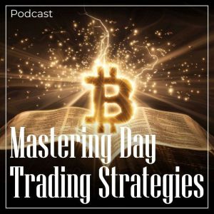 Mastering Day Trading Strategies: Podcast