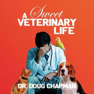 A Sweet Veterinary Life, Dr. Doug Chapman