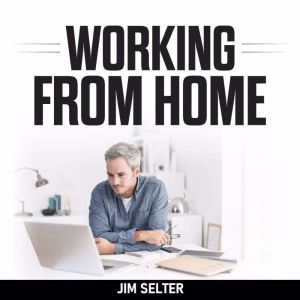 Working from Home, Jim Selter