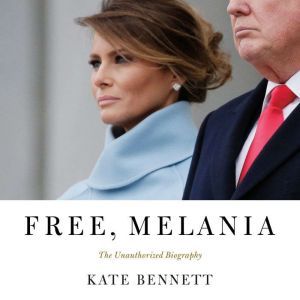 Free, Melania, Kate Bennett