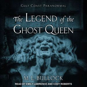 The Legend of the Ghost Queen, M. L. Bullock