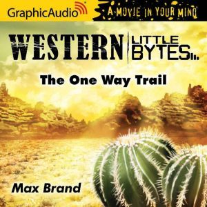 The One Way Trail, Max Brand
