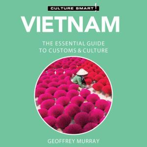 Vietnam  Culture Smart! The Essenti..., Geoffrey Murray