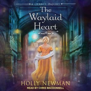 The Waylaid Heart, Holly Newman