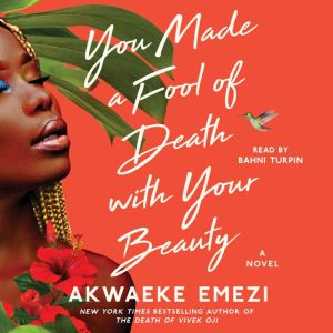 You Made a Fool of Death with Your Be..., Akwaeke Emezi