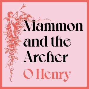 Mammon And The Archer, O Henry