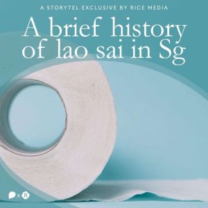 A Brief History of Lao Sai in Singapo..., RICE media