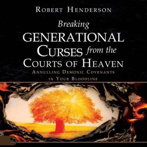 Breaking Generational Curses from the..., Robert Henderson