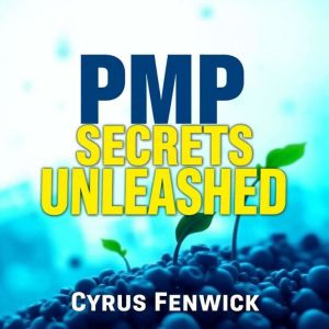 PMP Secrets Unleashed: Propel Your Project Success: "Transform your project management skills! Energizing audio lessons design