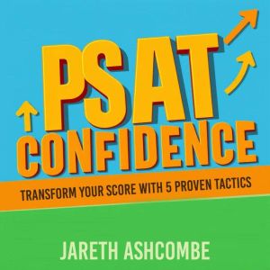PSAT Confidence: Transform Your Score with 5 Proven Tactics: "Boost your PSAT confidence! Discover five expert tactics for unm