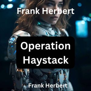 Frank Herbert  Operation Haystack, Frank Herbert