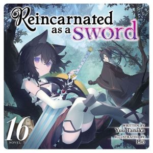 Reincarnated as a Sword (Light Novel) Vol. 16
