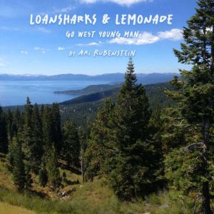 Loansharks & Lemonade: Go West Young Man