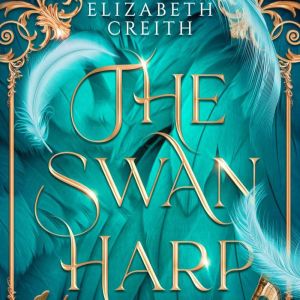 The Swan Harp, Elizabeth Creith