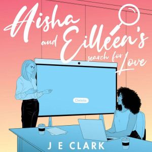Aisha and Eilleens Search For Love, J.E.Clark