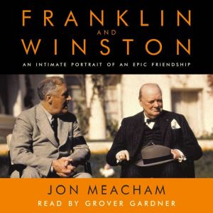 Franklin and Winston An Intimate Portrait of an Epic Friendship, Jon Meacham