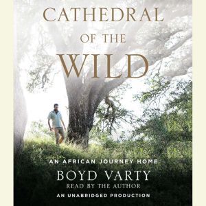 Cathedral of the Wild, Boyd Varty