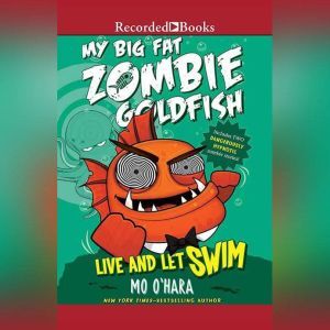 My Big Fat Zombie Goldfish Live and ..., Mo OHara