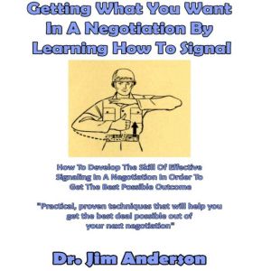 Getting What You Want in a Negotiatio..., Dr. Jim Anderson